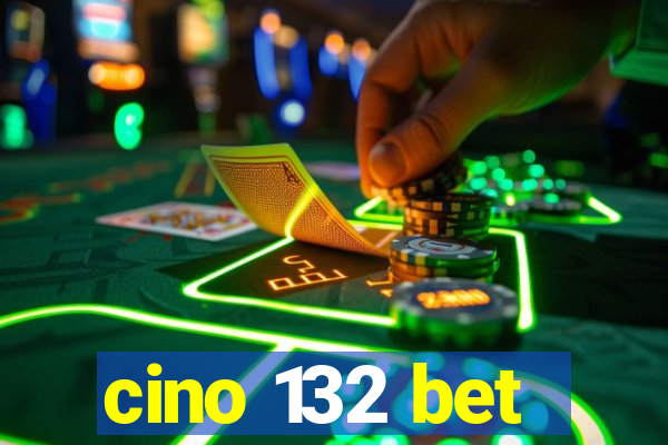 cino 132 bet